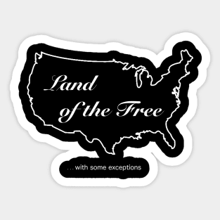 Land of the Free (with Exceptions) Sticker